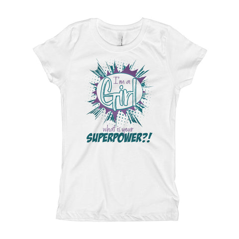 "WHAT IS YOUR SUPERPOWER" Girl's T-Shirt